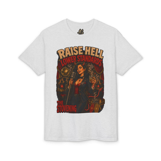 Raise Hell, Lower Standards Tee