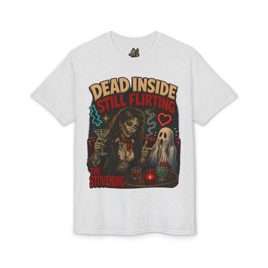 Dead Inside Still Flirting Tee