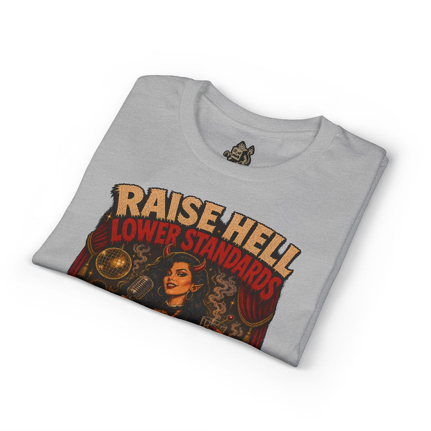Raise Hell, Lower Standards Tee