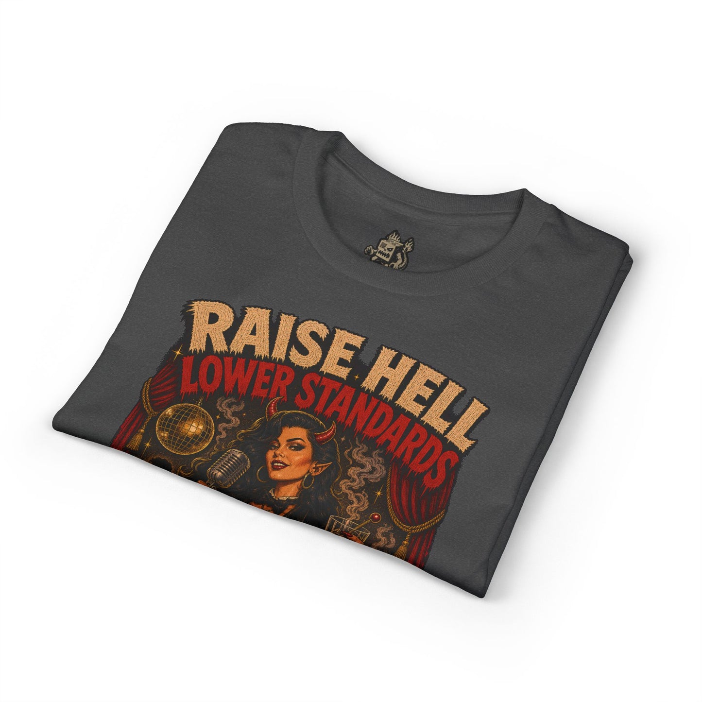Raise Hell, Lower Standards Tee