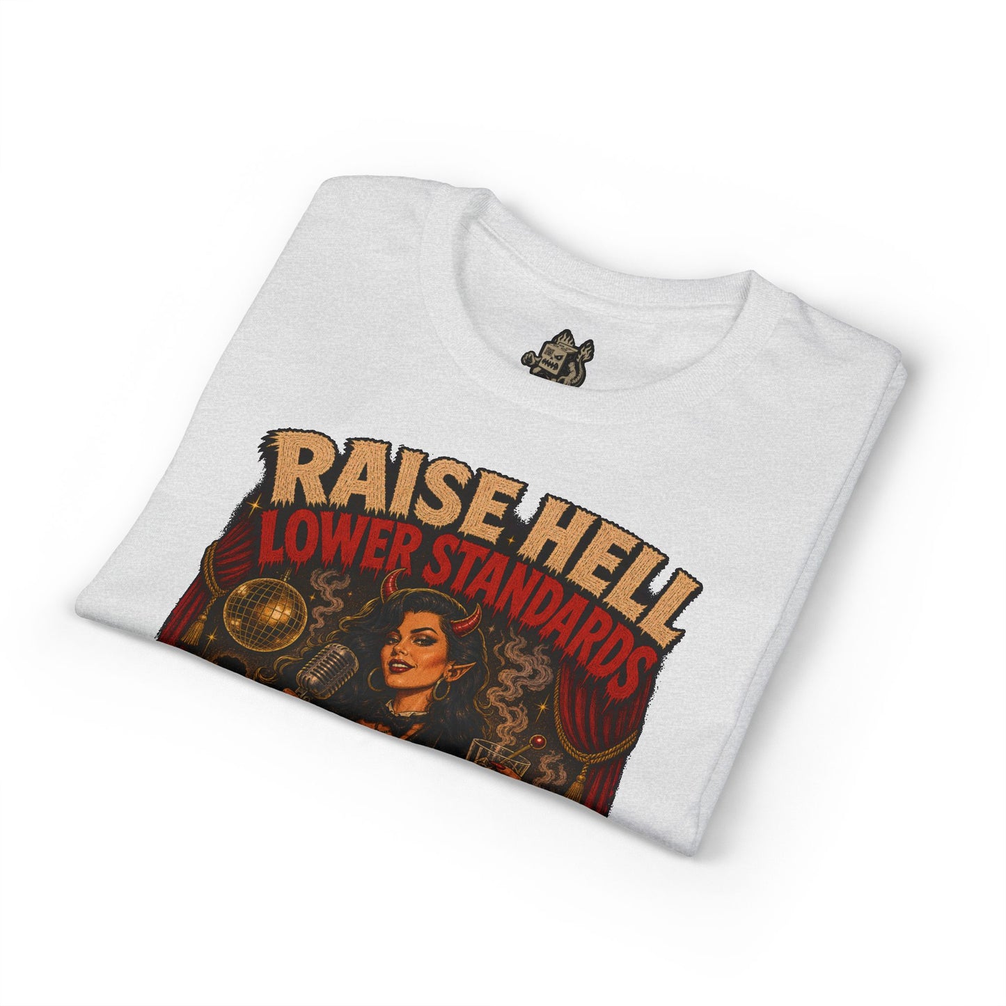 Raise Hell, Lower Standards Tee
