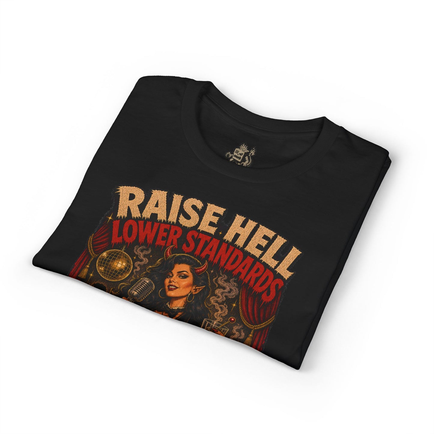 Raise Hell, Lower Standards Tee